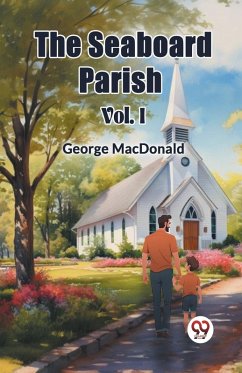 The Seaboard Parish Vol. I - Macdonald, George
