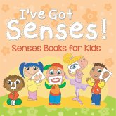 I've Got Senses! I've Got Senses!