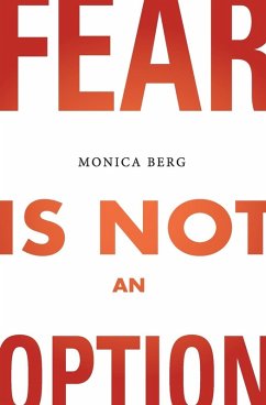 Fear is Not an Option - Berg, Monica