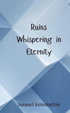 Ruins Whispering in Eternity - Kensington, Samuel