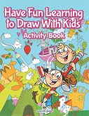 Have Fun Learning to Draw With Kids Activity Book