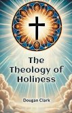 The Theology of Holiness The Theology of Holiness