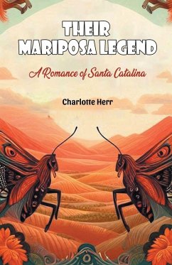 Their Mariposa Legend A Romance of Santa Catalina Cover Their Mariposa Legend A Romance of Santa Catalina
