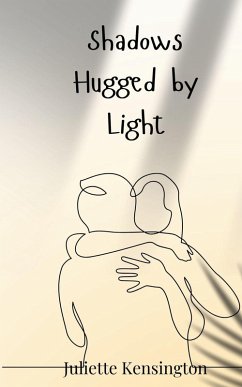 Shadows Hugged by Light - Kensington, Juliette