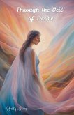 Through the Veil of Desire Through the Veil of Desire