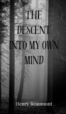 The Descent into My Own Mind The Descent into My Own Mind