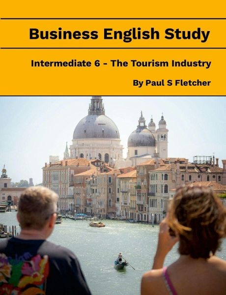 Business English Study - Intermediate 6 - the Tourist Industry Business English Study - Intermediate 6 - the Tourist Industry