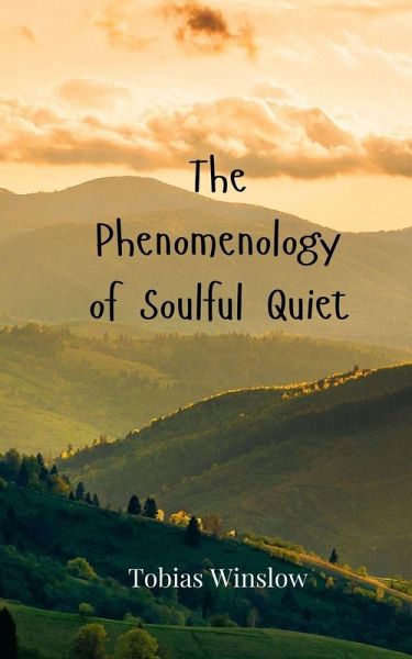 The Phenomenology of Soulful Quiet The Phenomenology of Soulful Quiet