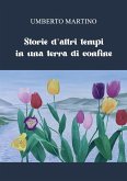 Storie d'altri tempi in una terra di confine Storie d'altri tempi in una terra di confine
