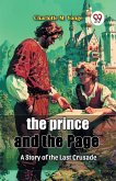 The Prince and the Page A Story of the Last Crusade The Prince and the Page A Story of the Last Crusade