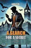 A Search For A Secret A Novel Vol. I A Search For A Secret A Novel Vol. I