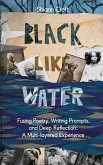 Black Like Water Black Like Water