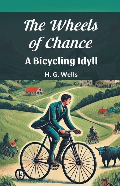 The Wheels of Chance A Bicycling Idyll The Wheels of Chance A Bicycling Idyll