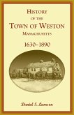 History of the Town of Weston, Massachusetts, 1630-1890 History of the Town of Weston, Massachusetts, 1630-1890