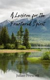 A Lexicon for the Fractured Spirit A Lexicon for the Fractured Spirit