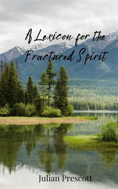 A Lexicon for the Fractured Spirit - Prescott, Julian