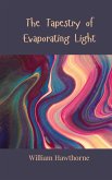 The Tapestry of Evaporating Light The Tapestry of Evaporating Light