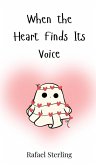 When the Heart Finds Its Voice When the Heart Finds Its Voice