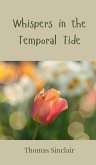 Whispers in the Temporal Tide Whispers in the Temporal Tide