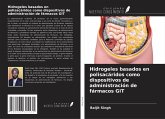 Hidrogeles basados en polisacáridos como dispositivos de administración de fármacos GIT Hidrogeles basados en polisacáridos como dispositivos de administración de fármacos GIT