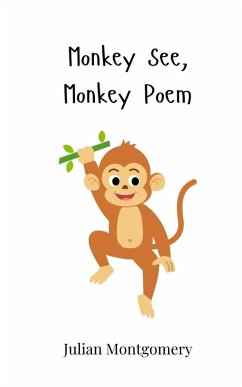 Monkey See, Monkey Poem - Montgomery, Julian