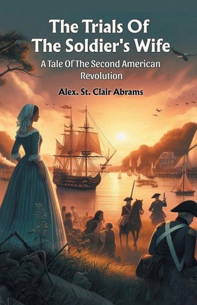 The Trials Of The Soldier's Wife A Tale Of The Second American Revolution