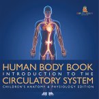 Human Body Book   Introduction to the Circulatory System   Children's Anatomy & Physiology Edition