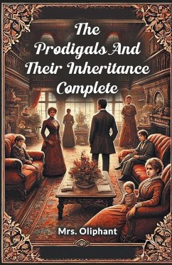 The Prodigals And Their Inheritance Complete - Oliphant