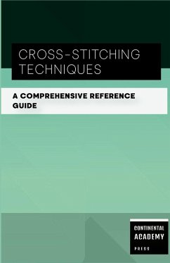 Cross-Stitching Techniques - A Comprehensive Reference Guide - Publishing, Ps