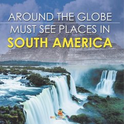 Cover Around The Globe - Must See Places in South America
