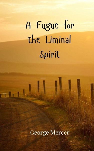 A Fugue for the Liminal Spirit A Fugue for the Liminal Spirit