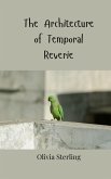 The Architecture of Temporal Reverie The Architecture of Temporal Reverie