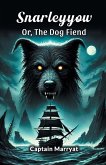 Snarleyyow Or, The Dog Fiend Snarleyyow Or, The Dog Fiend