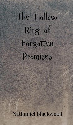 The Hollow Ring of Forgotten Promises - Blackwood, Nathaniel