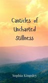Canticles of Uncharted Stillness Canticles of Uncharted Stillness