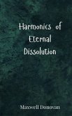 Harmonics of Eternal Dissolution
