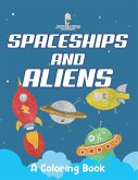 Spaceships and Aliens (A Coloring Book)