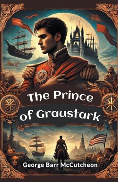 The Prince of Graustark - Mccutcheon, George Barr