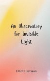 An Observatory for Invisible Light An Observatory for Invisible Light