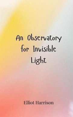 An Observatory for Invisible Light - Harrison, Elliot