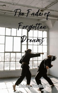 The Fade of Forgotten Dreams - Sterling, Tobias