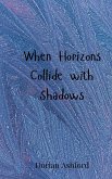 When Horizons Collide with Shadows