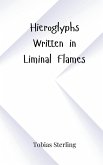 Hieroglyphs Written in Liminal Flames