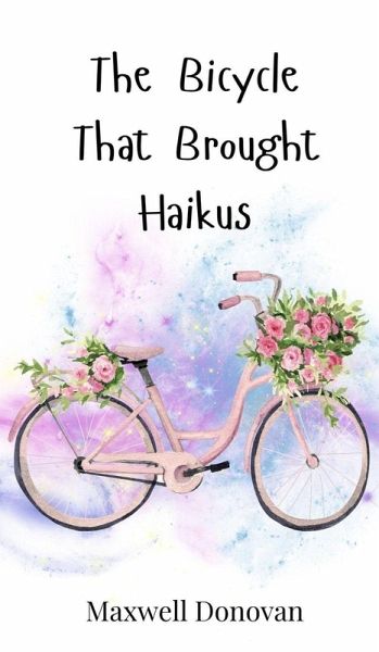 The Bicycle That Brought Haikus The Bicycle That Brought Haikus