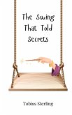 The Swing That Told Secrets The Swing That Told Secrets