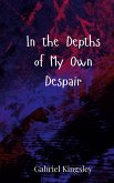 In the Depths of My Own Despair In the Depths of My Own Despair