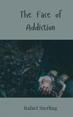 The Face of Addiction The Face of Addiction