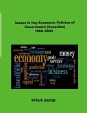 Issues in Key Economic Policies of Government (Canadian) 1988-1998