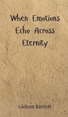 When Emotions Echo Across Eternity When Emotions Echo Across Eternity