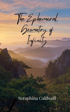 The Ephemeral Geometry of Infinity - Caldwell, Seraphina